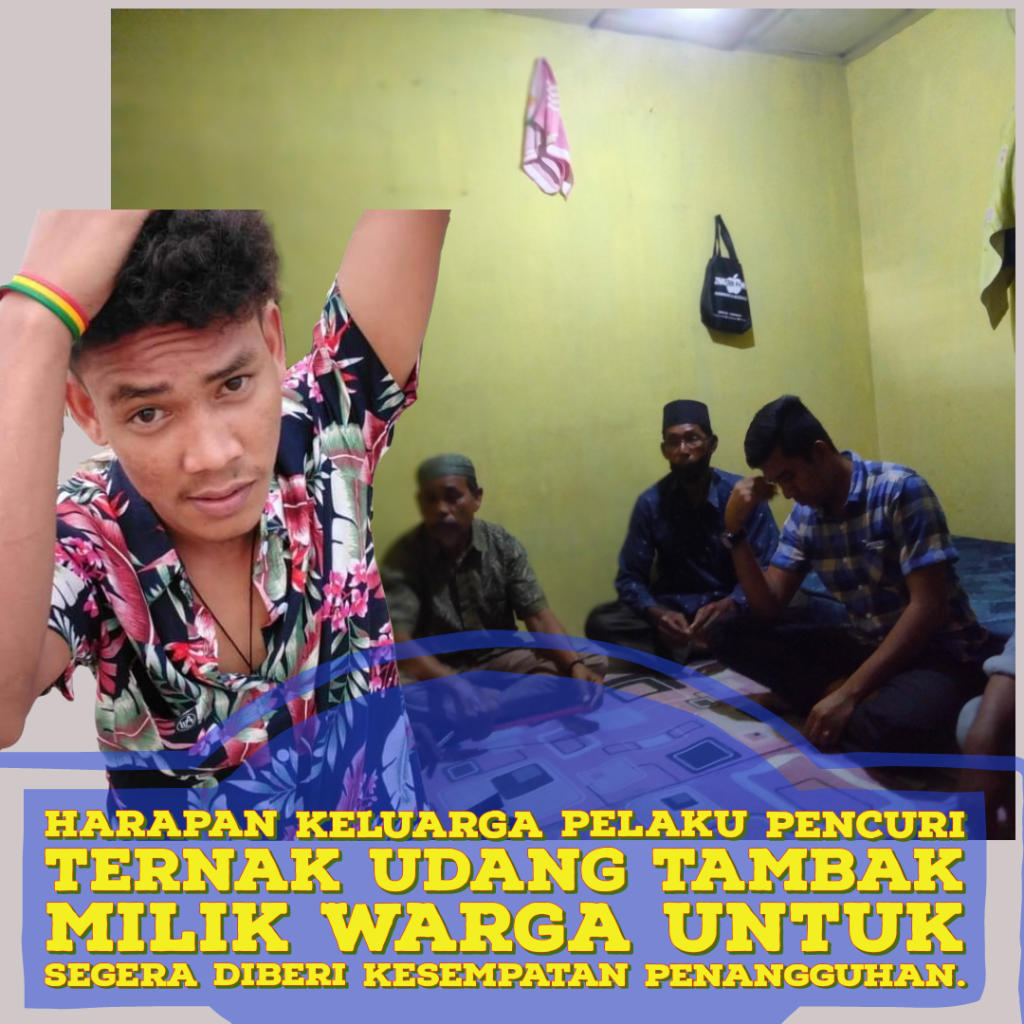 Harapan Keluarga Pelaku Pencuri Ternak Udang Tambak milik Warga untuk segera diberi kesempatan&nbsp;Penangguhan.