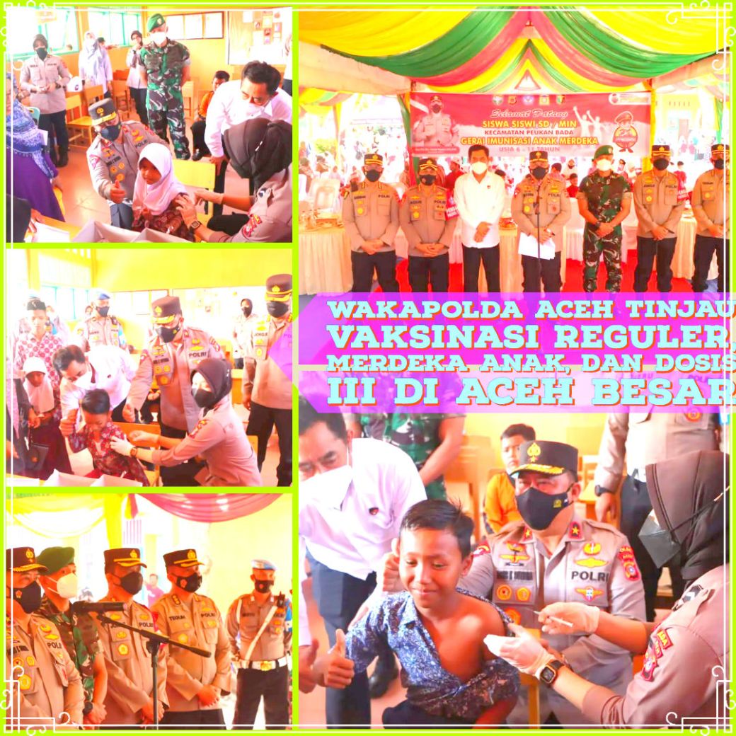 Wakapolda Aceh Tinjau Vaksinasi Reguler, Merdeka Anak, dan Dosis III di Aceh&nbsp;Besar