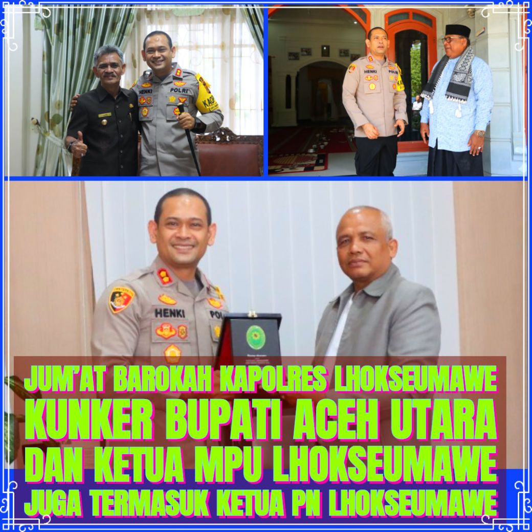 JUM’AT Barokah Kapolres Lhokseumawe Kunker BUPATI Aceh Utara dan Ketua MPU Lhokseumawe juga Termasuk Ketua PN Lhokseumawe